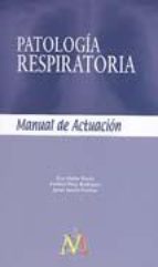 Patología Respiratoria. Manual de Actuación