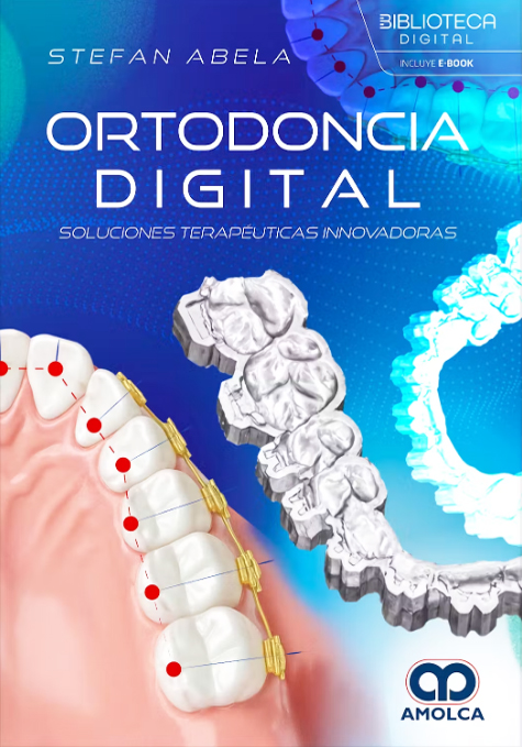 Ortodoncia digital. Soluciones terapéuticas innovadoras