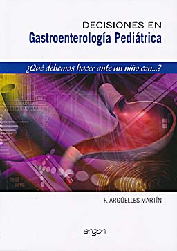 DECISIONES EN GASTROENTEROLOGIA PEDIATRICA. ¿QUE DEBEMOS HACER ANTE UN NIÑO CON...?