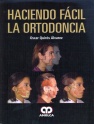 HACIENDO FÁCIL LA ORTODONCIA