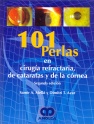 101 PERLAS EN CIRUGIA REFRACTARIA, DE CATARATAS Y DE LA CORNEA
