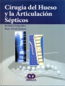 CIRUGÍA DEL HUESO Y LA ARTICULACIÓN SÉPTICOS