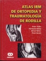 ATLAS IRM DE ORTOPEDIA Y TRAUMATOLOGIA DE RODILLA