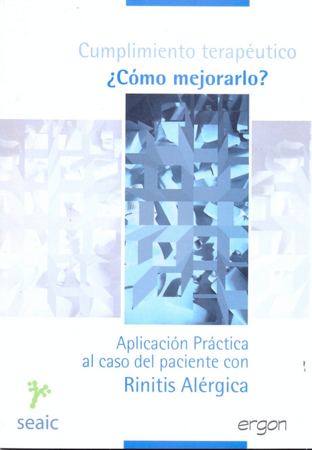 CUMPLIMIENTO TERAPÉUTICO 
¿Cómo mejorarlo? Aplicación práctica al caso del paciente con Rinitis Alérgica