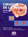 CIRUGIA DE LA MAMA. PRINCIPIOS Y ARTE. TOMO 2