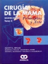 CIRUGIA DE LA MAMA. PRINCIPIO Y ARTE. TOMO 3