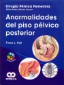 CIRUGÍA PÉLVICA FEMENINA. ANORMALIDADES DEL PISO PÉLVICO POSTERIOR