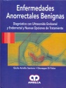 ENFERMEDADES ANORRECTALES BENIGNAS. Diagnostico con ultrasonido endoanal y endorrectal y nuevas opciones de tratamiento