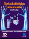 TECNICAS RADIOLOGICAS CONVENCIONALES . GUIA PRACTICA