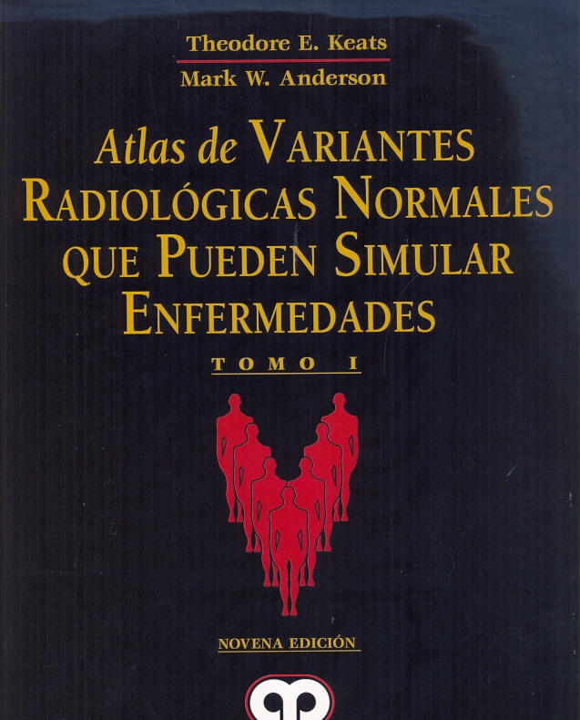 ATLAS DE VARIANTES RADIOLÓGICAS NORMALES QUE PUEDEN SIMULAR ENFERMEDADES. 2 Vols