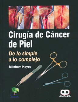 CIRUGIA DE CANCER DE PIEL. DE LO SIMPLE A LO COMPLEJO