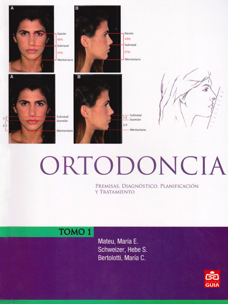 ORTODONCIA. PREMISAS, DIAGNOSTICO, PLANIFICACIÓN Y TRATAMIENTO.