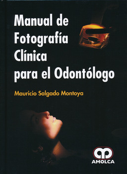MANUAL DE FOTOGRAFIA CLINICA PARA EL ODONTOLOGO