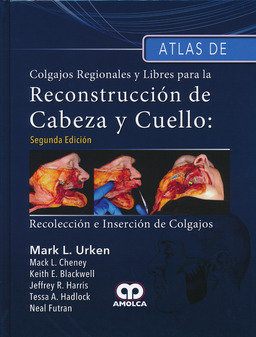 ATLAS DE COLGAJOS REGIONALES Y LIBRES PARA LA RECONSTRUCCION DE CABEZA Y CUELLO