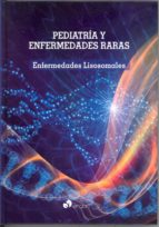 PEDIATRÍA Y ENFERMEDADES RARAS. Enfermedades Lisosomales